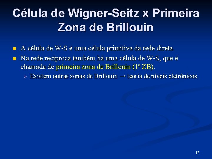 Célula de Wigner-Seitz x Primeira Zona de Brillouin n n A célula de W-S