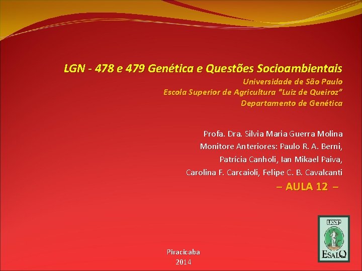 LGN - 478 e 479 Genética e Questões Socioambientais Universidade de São Paulo Escola