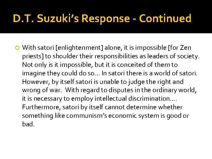 D. T. Suzuki’s Response - Continued With satori [enlightenment] alone, it is impossible [for