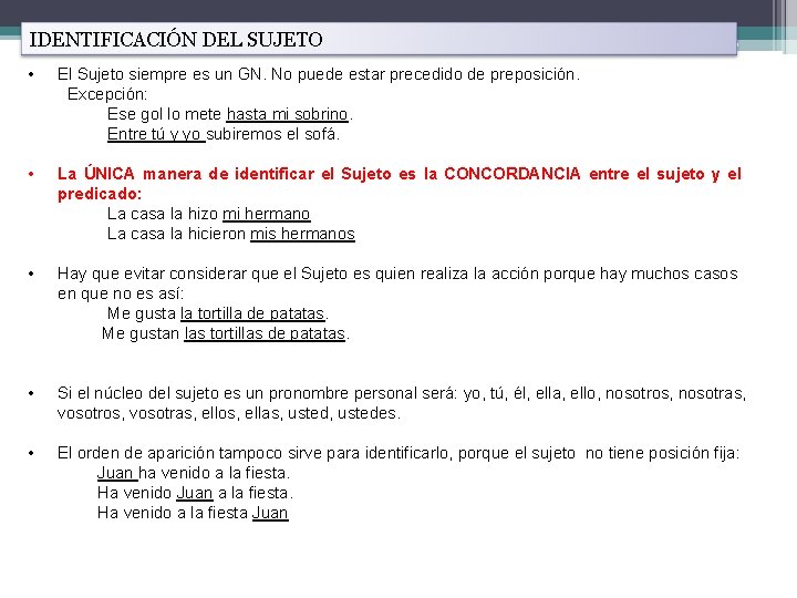IDENTIFICACIÓN DEL SUJETO • El Sujeto siempre es un GN. No puede estar precedido