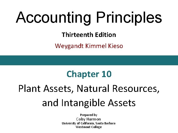 Accounting Principles Thirteenth Edition Weygandt Kimmel Kieso Chapter 10 Plant Assets, Natural Resources, and