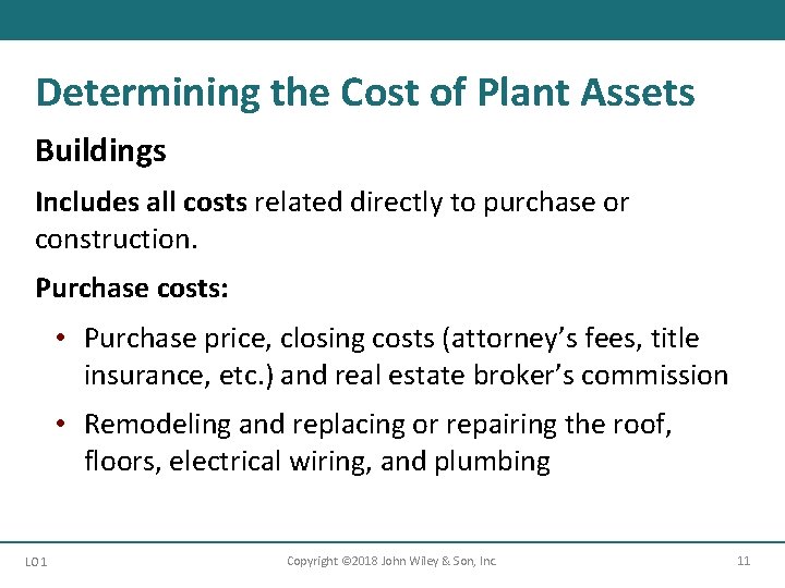 Determining the Cost of Plant Assets Buildings Includes all costs related directly to purchase