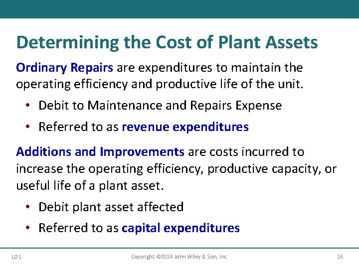 Determining the Cost of Plant Assets Ordinary Repairs are expenditures to maintain the operating