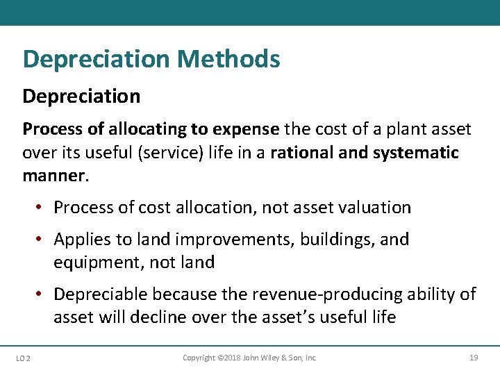 Depreciation Methods Depreciation Process of allocating to expense the cost of a plant asset