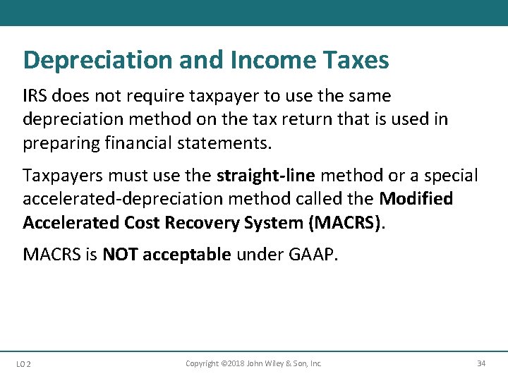 Depreciation and Income Taxes IRS does not require taxpayer to use the same depreciation