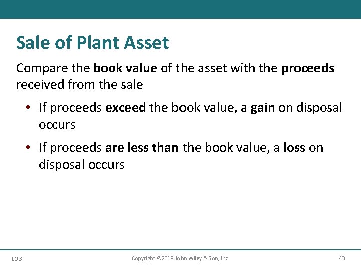 Sale of Plant Asset Compare the book value of the asset with the proceeds