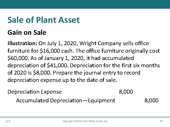 Sale of Plant Asset Gain on Sale Illustration: On July 1, 2020, Wright Company