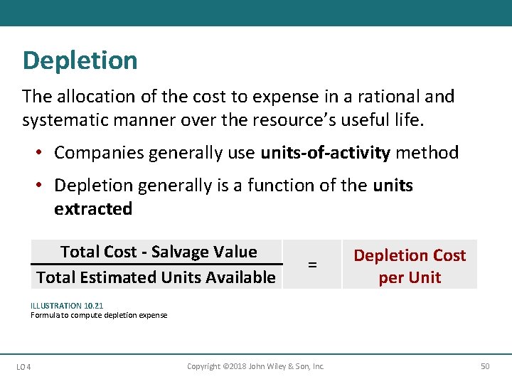 Depletion The allocation of the cost to expense in a rational and systematic manner