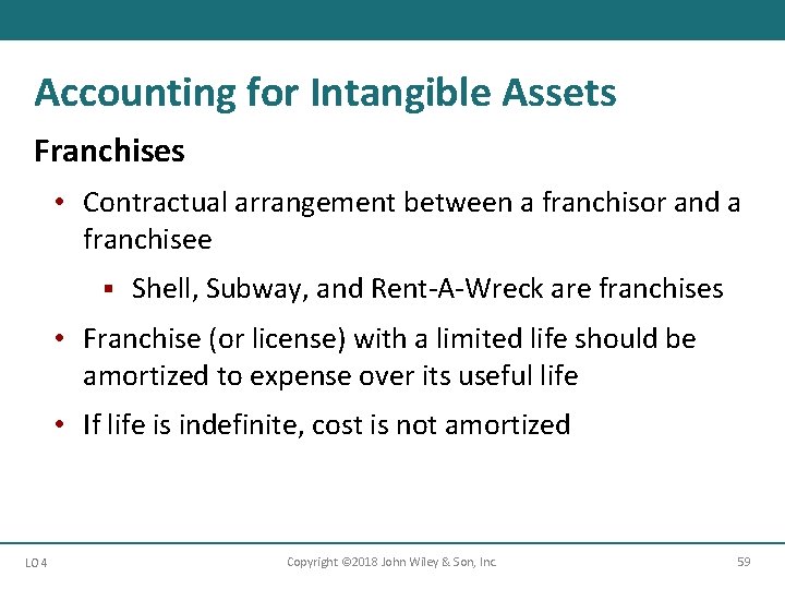 Accounting for Intangible Assets Franchises • Contractual arrangement between a franchisor and a franchisee