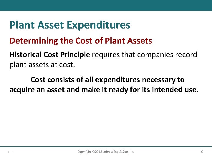 Plant Asset Expenditures Determining the Cost of Plant Assets Historical Cost Principle requires that