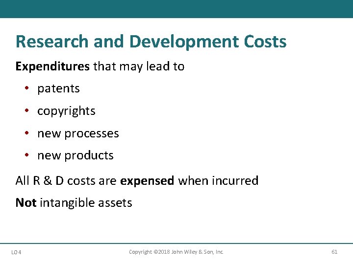 Research and Development Costs Expenditures that may lead to • patents • copyrights •