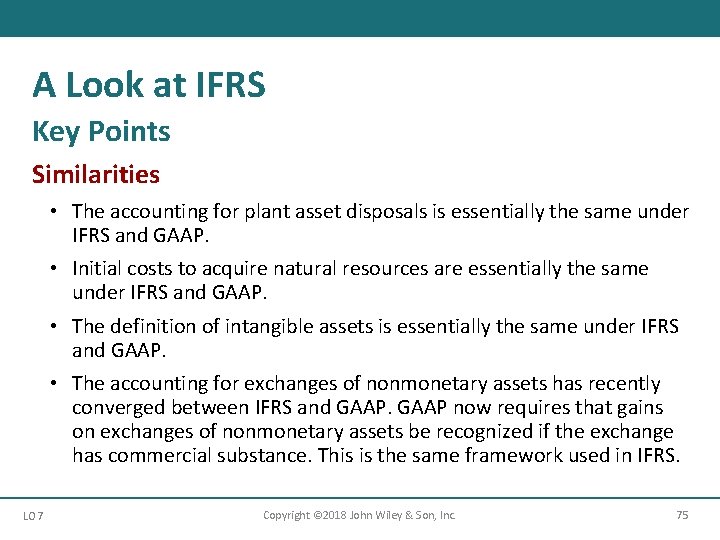 A Look at IFRS Key Points Similarities • The accounting for plant asset disposals