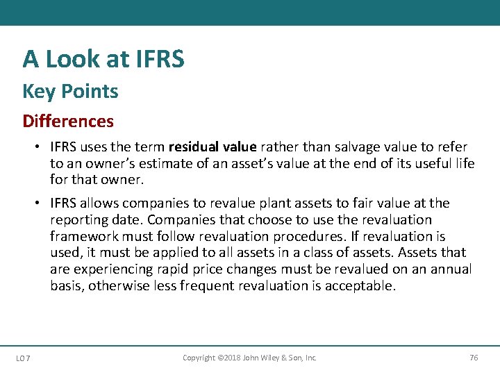 A Look at IFRS Key Points Differences • IFRS uses the term residual value