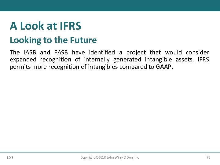 A Look at IFRS Looking to the Future The IASB and FASB have identified