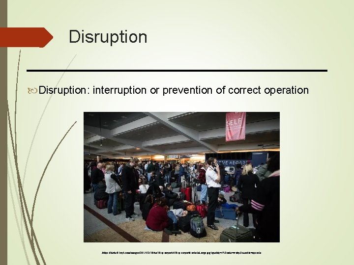 Disruption: interruption or prevention of correct operation https: //static 01. nyt. com/images/2017/12/18/us/18 xp-airport 4