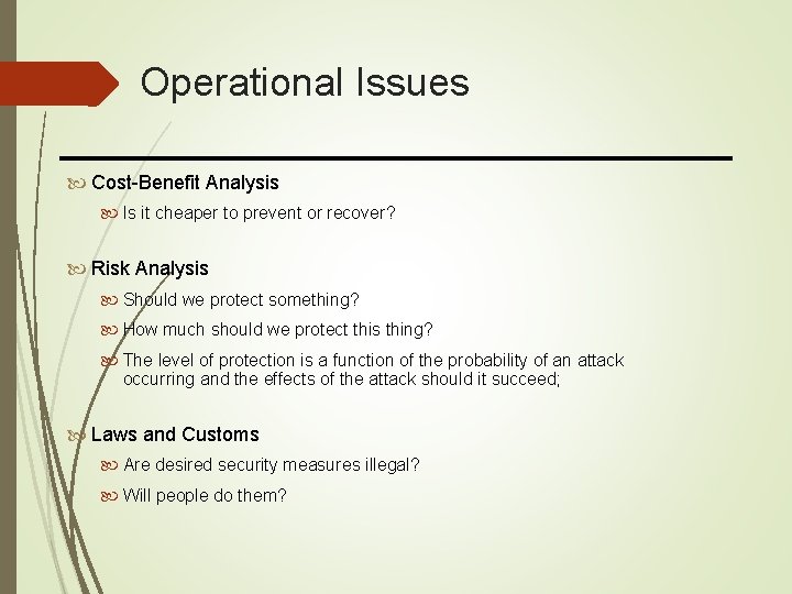 Operational Issues Cost-Benefit Analysis Is it cheaper to prevent or recover? Risk Analysis Should