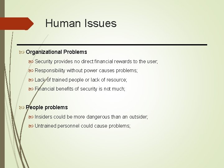 Human Issues Organizational Problems Security provides no direct financial rewards to the user; Responsibility