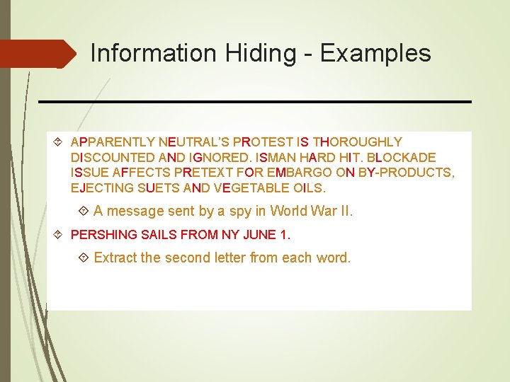 Information Hiding - Examples APPARENTLY NEUTRAL’S PROTEST IS THOROUGHLY DISCOUNTED AND IGNORED. ISMAN HARD