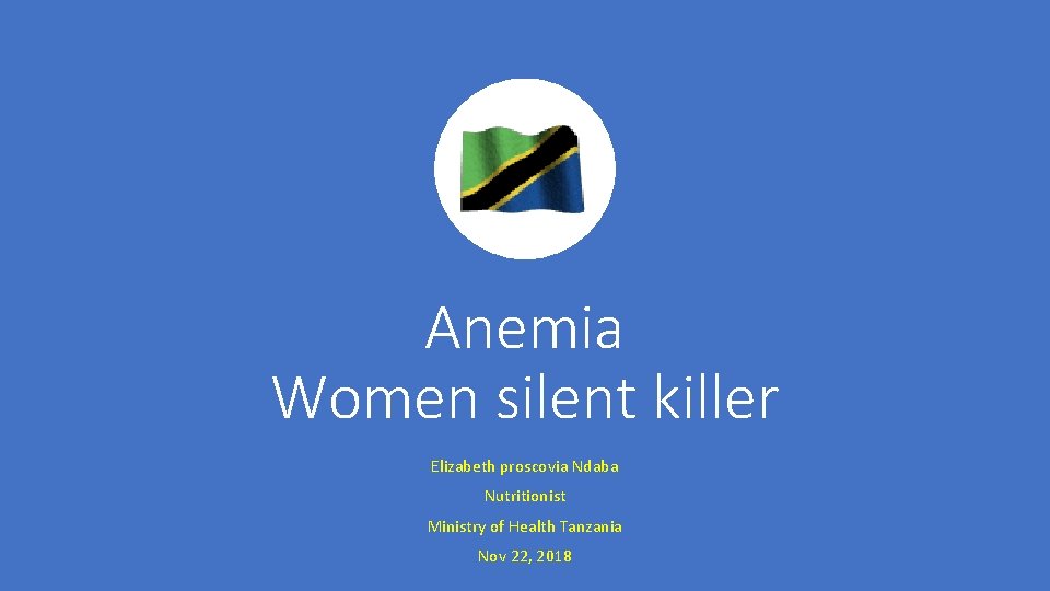 Anemia Women silent killer Elizabeth proscovia Ndaba Nutritionist Ministry of Health Tanzania Nov 22,