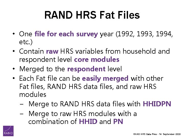 RAND HRS Fat Files • One file for each survey year (1992, 1993, 1994, RAND HRS Fat Files • One file for each survey year (1992, 1993, 1994,