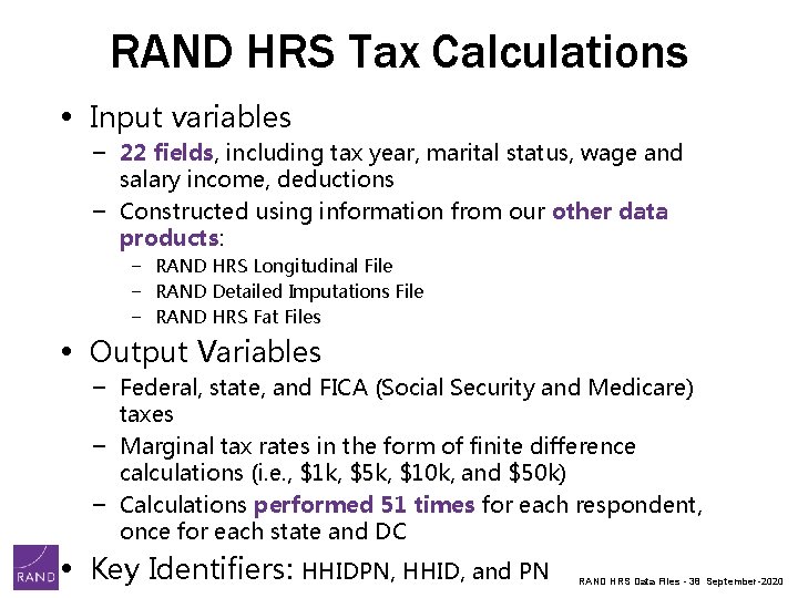 RAND HRS Tax Calculations • Input variables − 22 fields, including tax year, marital RAND HRS Tax Calculations • Input variables − 22 fields, including tax year, marital
