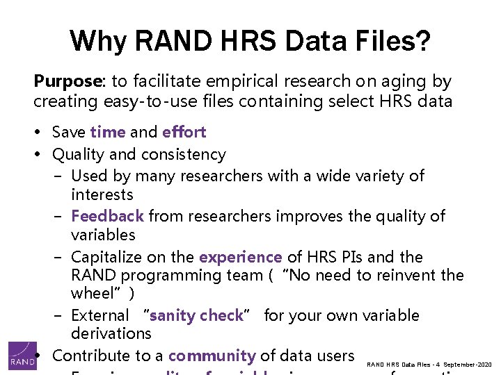Why RAND HRS Data Files? Purpose: to facilitate empirical research on aging by creating Why RAND HRS Data Files? Purpose: to facilitate empirical research on aging by creating
