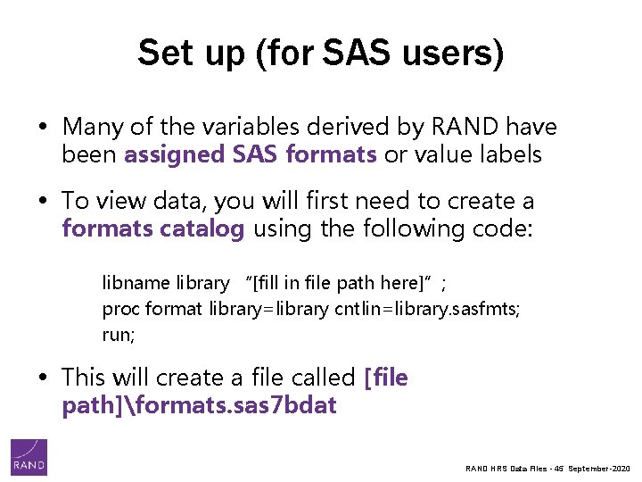Set up (for SAS users) • Many of the variables derived by RAND have Set up (for SAS users) • Many of the variables derived by RAND have