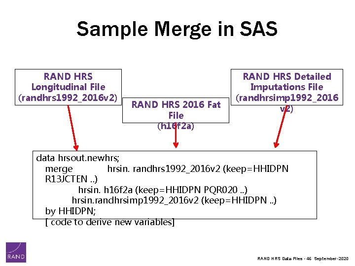 Sample Merge in SAS RAND HRS Longitudinal File (randhrs 1992_2016 v 2) RAND HRS Sample Merge in SAS RAND HRS Longitudinal File (randhrs 1992_2016 v 2) RAND HRS