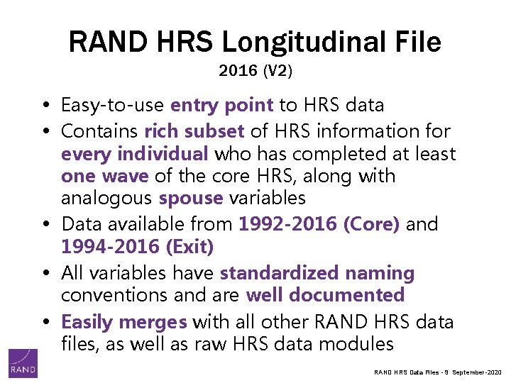 RAND HRS Longitudinal File 2016 (V 2) • Easy-to-use entry point to HRS data RAND HRS Longitudinal File 2016 (V 2) • Easy-to-use entry point to HRS data