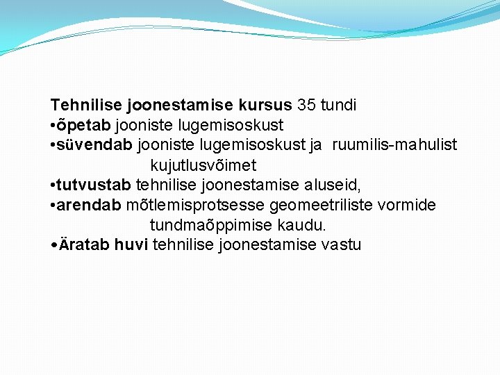 Tehnilise joonestamise kursus 35 tundi • õpetab jooniste lugemisoskust • süvendab jooniste lugemisoskust ja