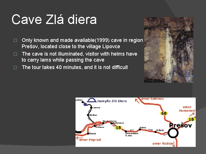 Cave Zlá diera Only known and made available(1999) cave in region Prešov, located close