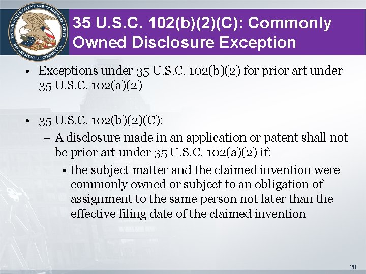 35 U. S. C. 102(b)(2)(C): Commonly Owned Disclosure Exception • Exceptions under 35 U.