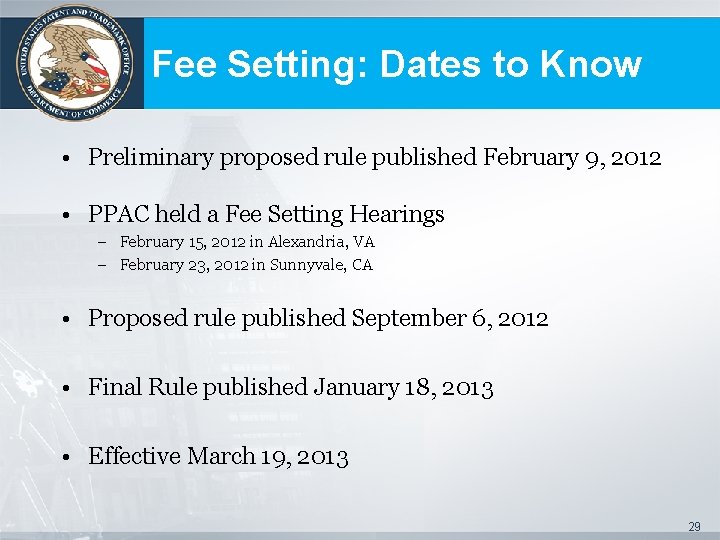 Fee Setting: Dates to Know • Preliminary proposed rule published February 9, 2012 •