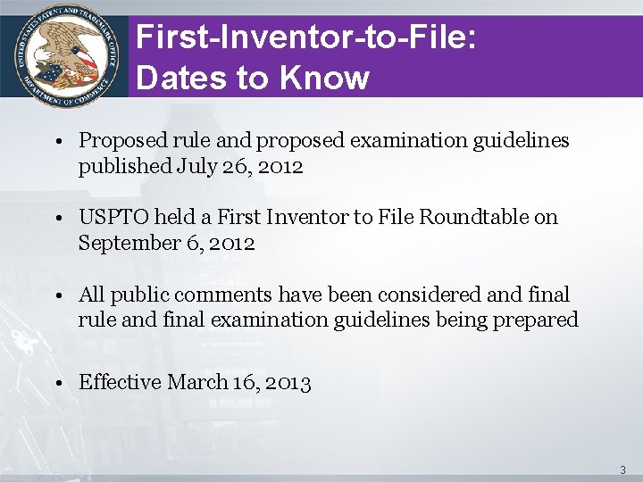 First-Inventor-to-File: Dates to Know • Proposed rule and proposed examination guidelines published July 26,