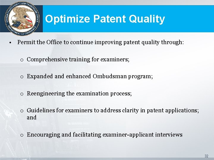Optimize Patent Quality • Permit the Office to continue improving patent quality through: o