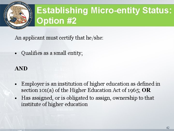 Establishing Micro-entity Status: Option #2 An applicant must certify that he/she: • Qualifies as