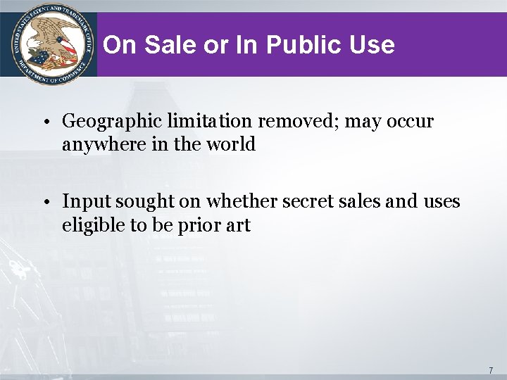 On Sale or In Public Use • Geographic limitation removed; may occur anywhere in