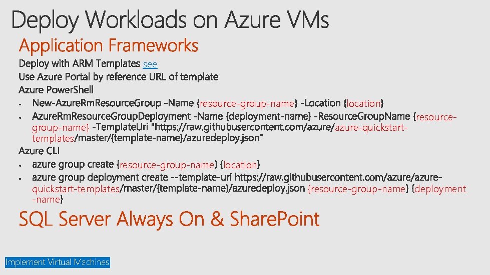see resource-group-name} templates location azure-quickstart- resource-group-name location quickstart-templates -name {resource-group-name deployment 