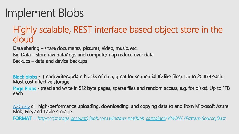 Block blobs Page Blobs AZCopy FORMAT = https: //{storage account}. blob. core. windows. net{blob