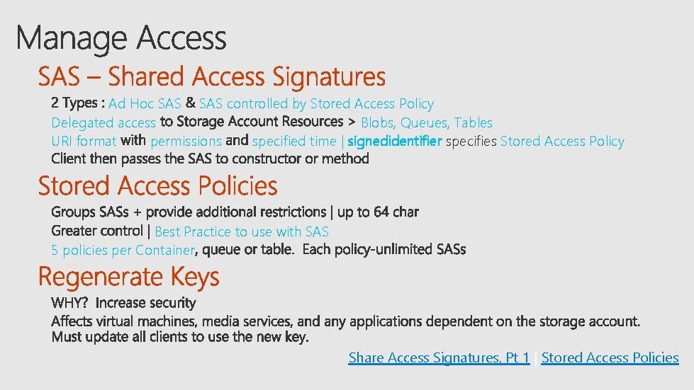 Ad Hoc SAS controlled by Stored Access Policy Delegated access Blobs, Queues, Tables URI