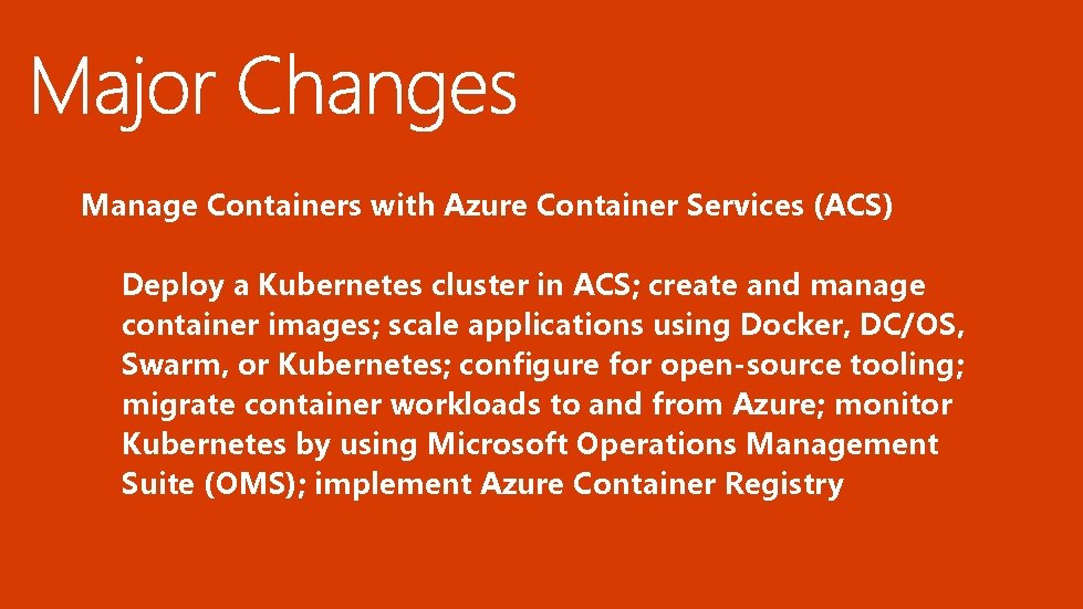 Manage Containers with Azure Container Services (ACS) Deploy a Kubernetes cluster in ACS; create
