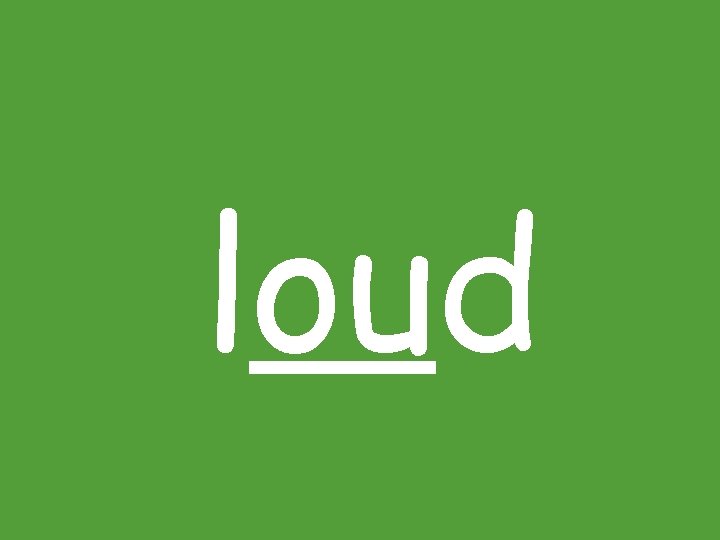 loud 