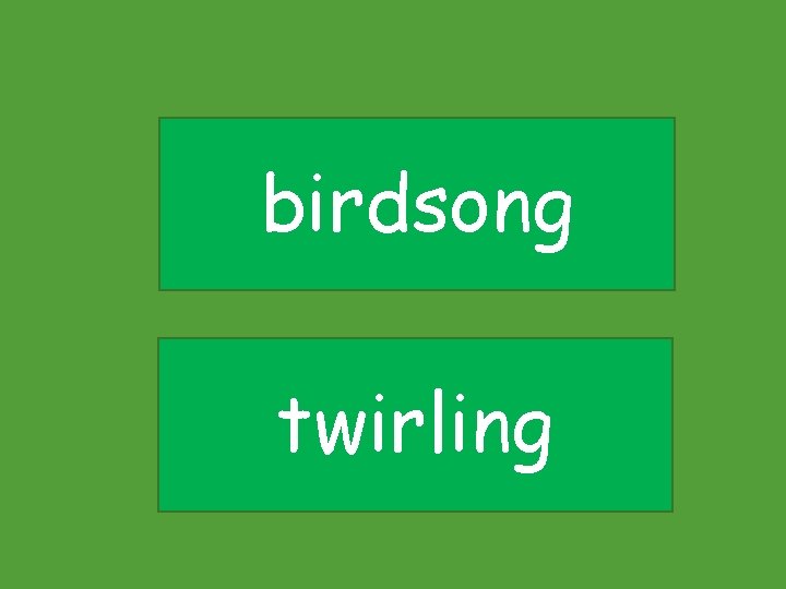 birdsong twirling 