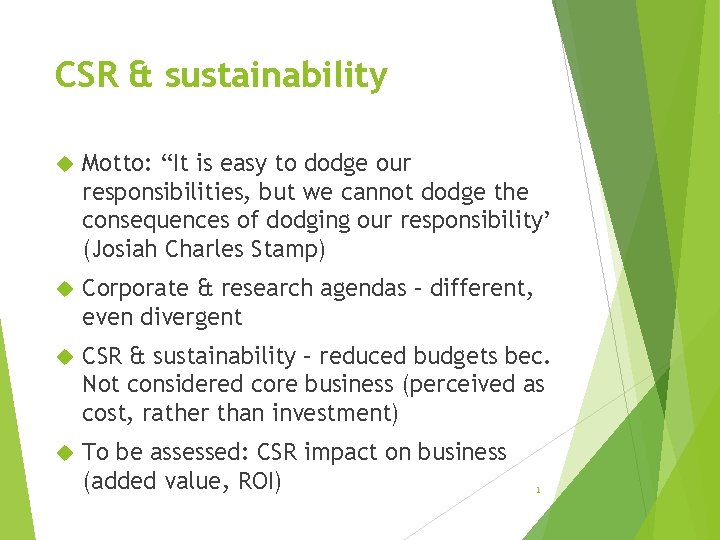 CSR & sustainability Motto: “It is easy to dodge our responsibilities, but we cannot