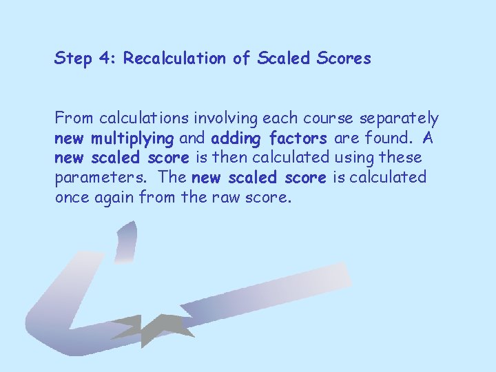 Step 4: Recalculation of Scaled Scores From calculations involving each course separately new multiplying Step 4: Recalculation of Scaled Scores From calculations involving each course separately new multiplying