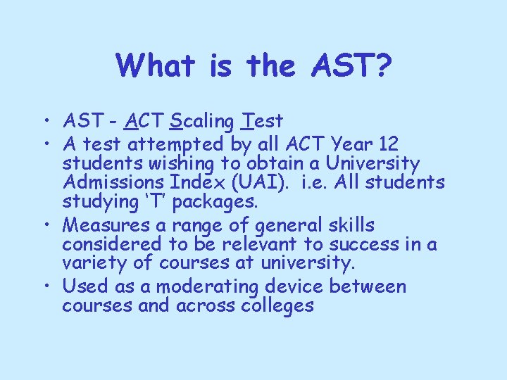 What is the AST? • AST - ACT Scaling Test • A test attempted What is the AST? • AST - ACT Scaling Test • A test attempted