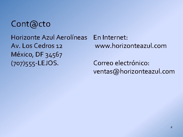 Cont@cto Horizonte Azul Aerolíneas En Internet: Av. Los Cedros 12 www. horizonteazul. com México,