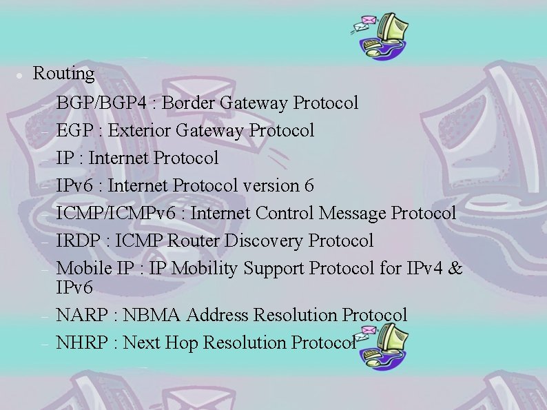  Routing BGP/BGP 4 : Border Gateway Protocol EGP : Exterior Gateway Protocol IP