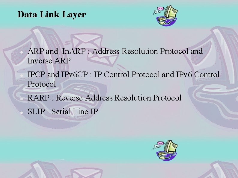 Data Link Layer ARP and In. ARP : Address Resolution Protocol and Inverse ARP