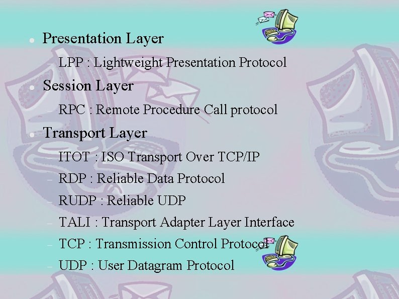  Presentation Layer Session Layer LPP : Lightweight Presentation Protocol RPC : Remote Procedure